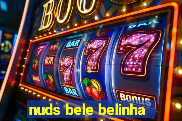 nuds bele belinha